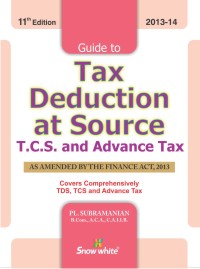 Guide to TAX DEDUCTION AT SOURCE T.C.S AND ADVANCE TAX